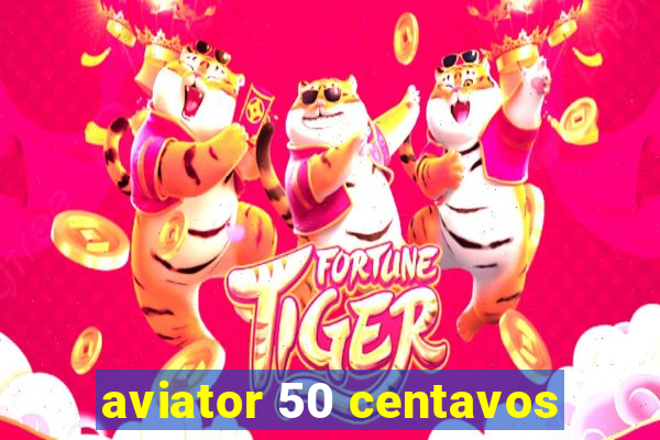 aviator 50 centavos